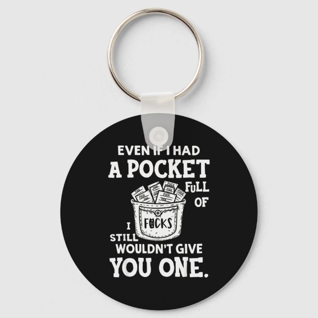 Even If I Had A Cket Full Of Fors I Still Wouldn't Keychain (Front)