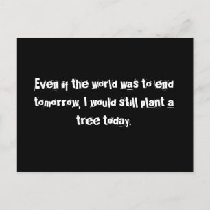 Even if the world was to end tomorrow...Postcard Postcard