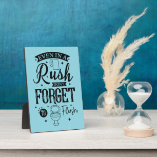 Even in a Rush, Don’t Forget to Flush – Funny Bath Plaque