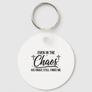 Even In Chaos His Grace Still Finds Me Christian Keychain