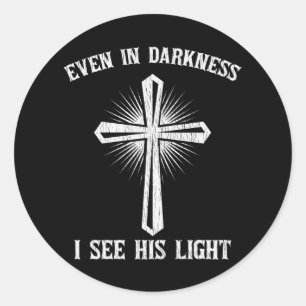 Even In Darkness I See His Light Jesus Christian Classic Round Sticker
