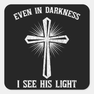 Even In Darkness I See His Light Jesus Christian Square Sticker