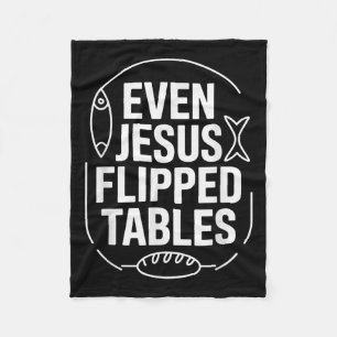 Even Jesus Flipped Tables Funny Jesus Lovers Chris Fleece Blanket