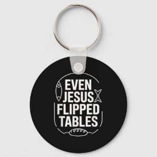 Even Jesus Flipped Tables Funny Jesus Lovers Chris Keychain