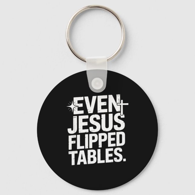 Even Jesus Flipped Tables Funny Jesus Lovers Chris Keychain (Front)