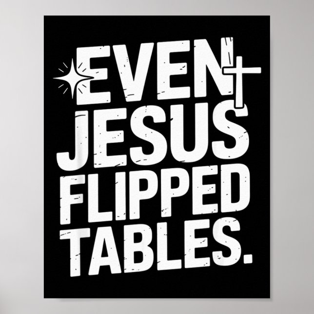 Even Jesus Flipped Tables Funny Jesus Lovers Chris Poster (Front)