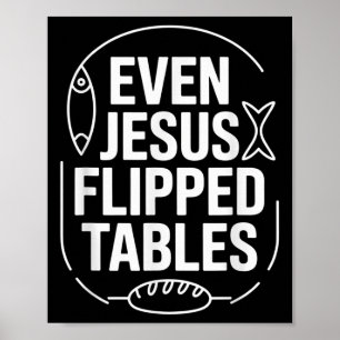Even Jesus Flipped Tables Funny Jesus Lovers Chris Poster