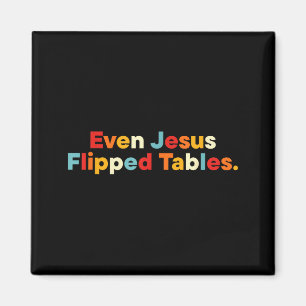 Even Jesus Flipped Tables Retro Quote Magnet