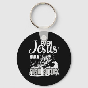 Even Jesus Had A Fish Story Angler Fish Fishing Fi Keychain