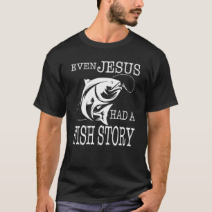 Even Jesus Had A Fish Story Brook Trout   Fishing T-Shirt