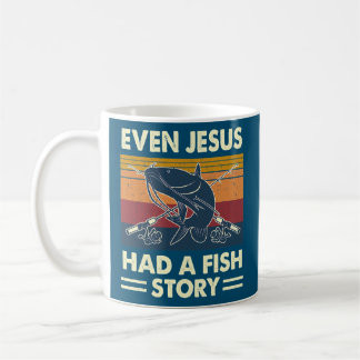 Even Jesus Had A Fish Story Catfish Catfishing Coffee Mug