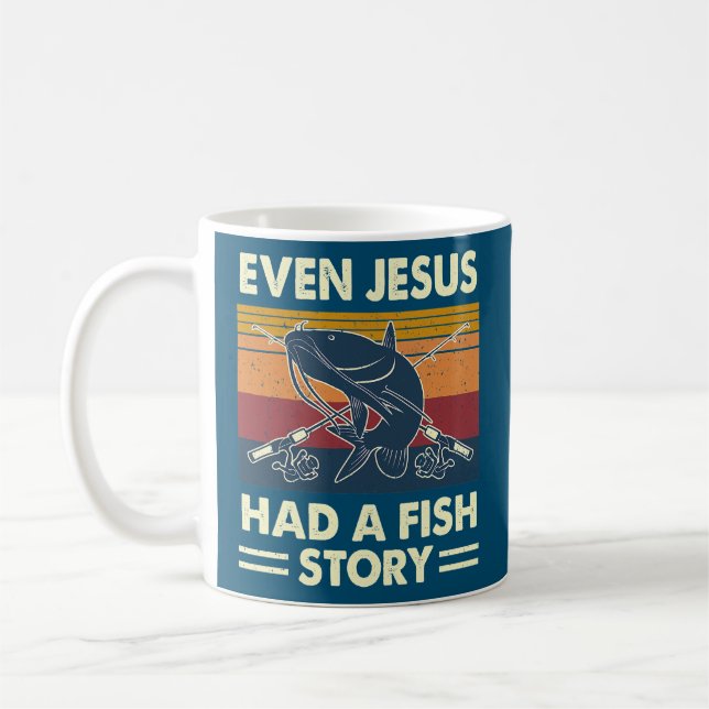 Even Jesus Had A Fish Story Catfish Catfishing Coffee Mug (Left)