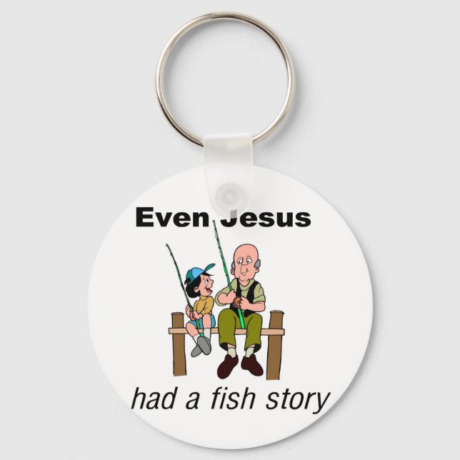 Even Jesus had a fish story Christian saying Keychain (Front)