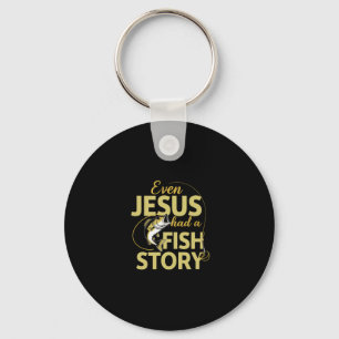 Even Jesus Had A Fish Story Funny Fishing Keychain