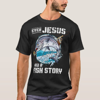 Even Jesus Had A Fish Story Jesus _1 T-Shirt