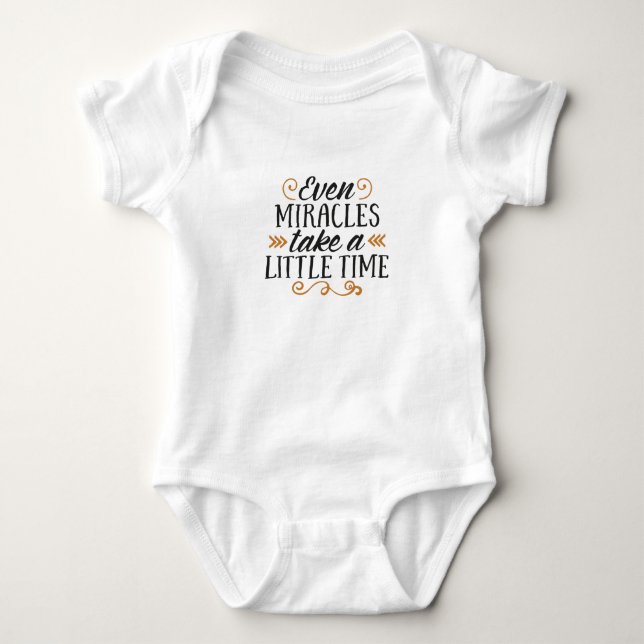 Even miracles take a little time baby bodysuit (Front)