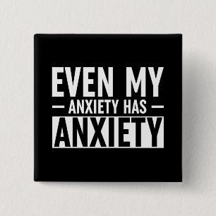 Even My Anxiety Has Anxiety 2 Inch Square Button