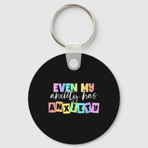 Even My Anxiety Has Anxiety Mental Health Month Keychain