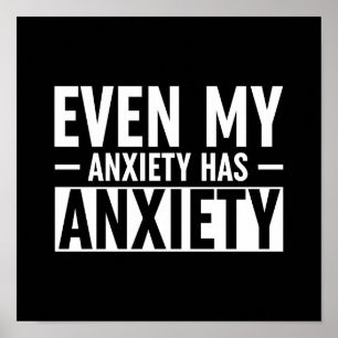 Even My Anxiety Has Anxiety Poster