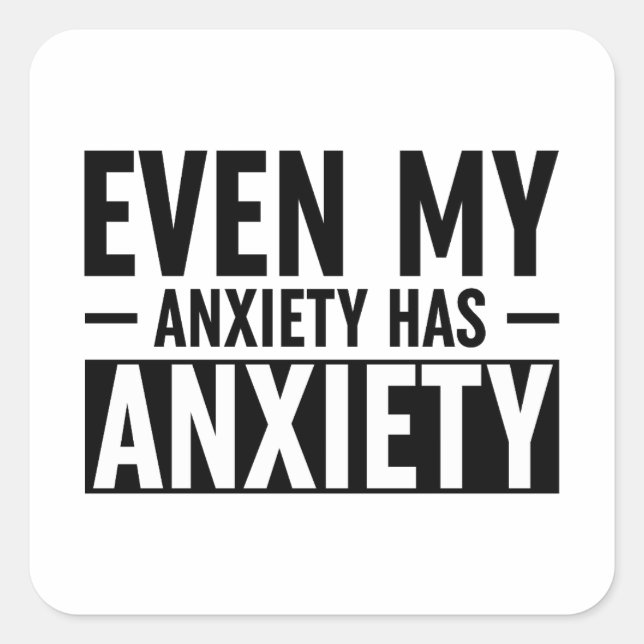 Even My Anxiety Has Anxiety Square Sticker (Front)