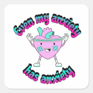 Even my anxiety has anxiety square sticker