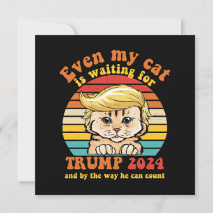 Even My Cat Is Waiting For Trump 2024 Apparel Invitation