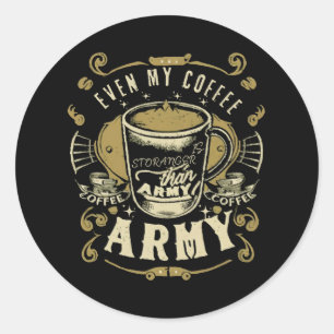Even My Coffee Is Stronger Than Army Classic Round Sticker