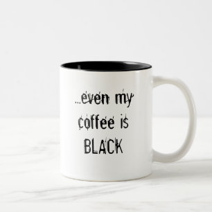 Even my coffee isBLACK Two-Tone Coffee Mug