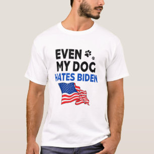 Even My Dog Hates Biden Sarcastic Funny Dog Lovers T-Shirt