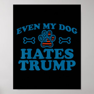 Even My Dog Hates Trump For Men Women  Poster
