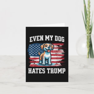 Even My Dog Hates Trump _ Funny Election Pro Democ Card