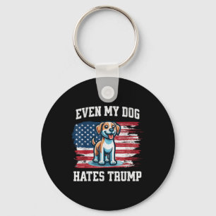 Even My Dog Hates Trump _ Funny Election Pro Democ Keychain