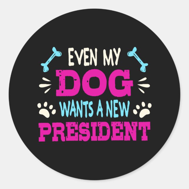 Even my dog wants a new president classic round sticker (Front)