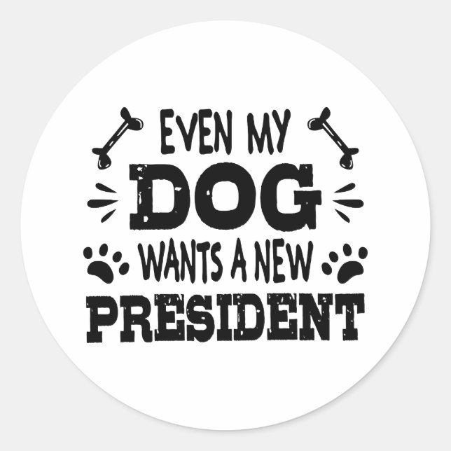 Even my dog wants a new president classic round sticker (Front)