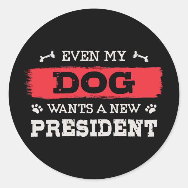 Even my dog wants a new president classic round sticker (Front)