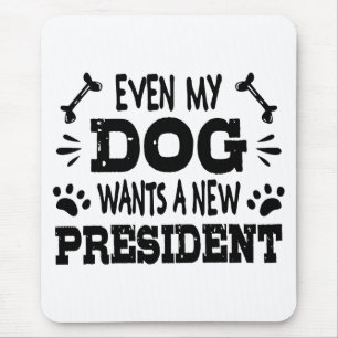 Even my dog wants a new president mouse pad