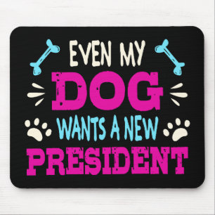 Even my dog wants a new president mouse pad