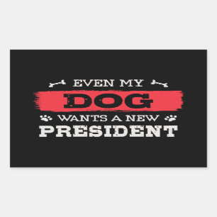 Even my dog wants a new president sticker