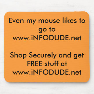 Even my mouse likes to go to www.iNFODUDE.netSh... Mouse Pad