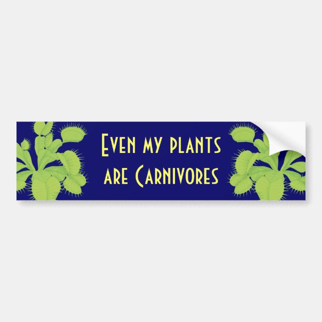 Even my plants are Carnivores Bumper Sticker (Front)