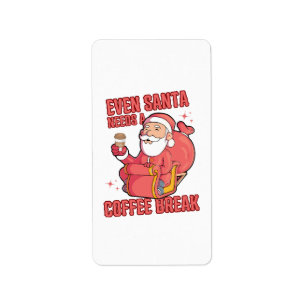 Even Santa Needs A Coffee Break Label