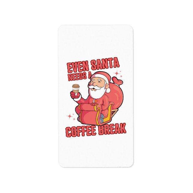 Even Santa Needs A Coffee Break Label (Front)