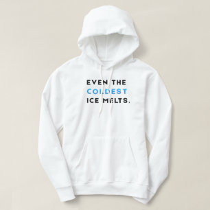Even The Coldest Ice Melts Gym Motivation Hoodie
