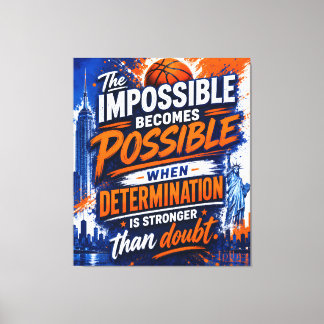 EVEN THE IMPOSSIBLE BECOMES POSSIBLE CANVAS PRINT