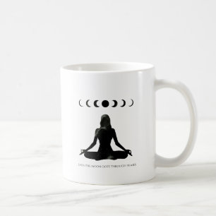 Even the Moon Goes Through Phases Coffee Mug
