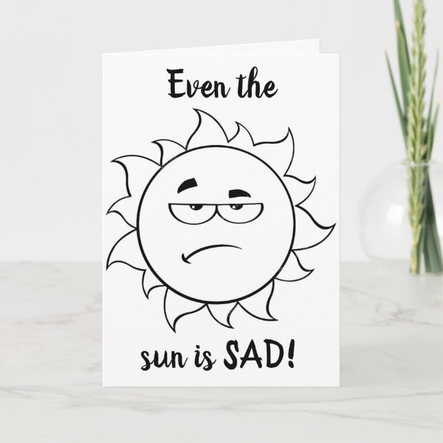 ****EVEN THE SUN IS SAD**** I MISS YOU TOO! CARD (Front)