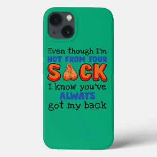 Even Though I'm Not From Your Sack I Know You've  iPhone 13 Case