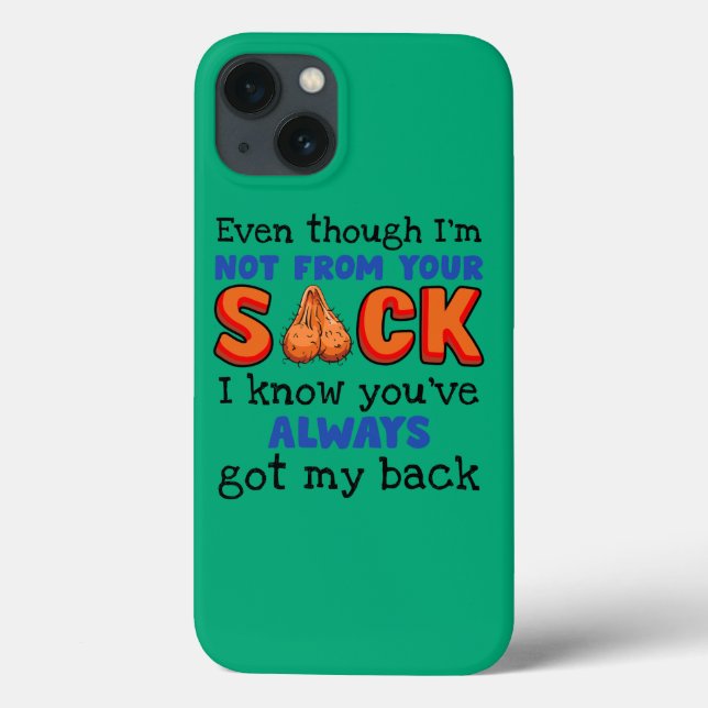 Even Though I'm Not From Your Sack I Know You've  Case-Mate iPhone Case (Back)
