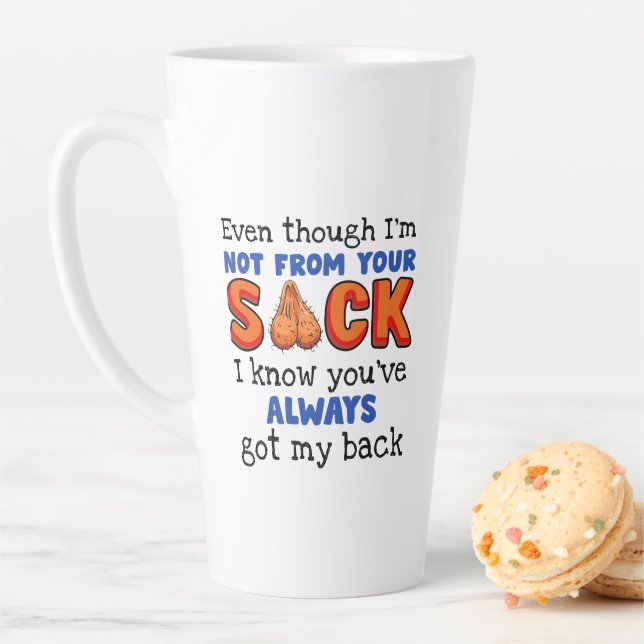 Even Though I'm Not From Your Sack I Know You've  Latte Mug (In Situ)