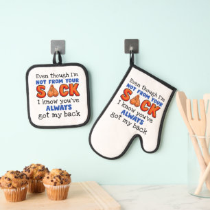 Even Though I'm Not From Your Sack I Know You've Oven Mitt & Pot Holder Set